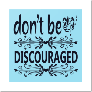 Don't Be Discouraged Posters and Art